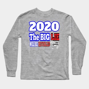 2020: THE BIG LIE WILL BE REVEALED | PATRIOT GIFTS AND MERCH FOR MOM OR DAD MAGA Long Sleeve T-Shirt